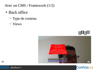 - @hellosct1 –
Avec un CMS / Framework (1/2)
●
Back office
– Type de contenu
– Views
08
 