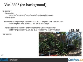 - @hellosct1 –
Vue 360° (en background)
10
<a-scene>
<a-assets>
<img id="my-image" src="assets/media/garden.png">
</a-assets>
<a-sky src="#my-image" rotation="0 -130 0" height="140" radius="100"
thete-length="300" scale="0.8 0.8 0.8"></a-sky>
<a-text color="#FF0000" font="kelsonsans" value="Welcome"
width="6" position="-2.5 0.25 -1.5" rotation="0 15 0"></a-text>
</a-scene>
 