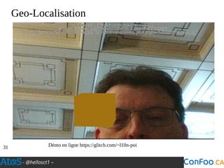 - @hellosct1 –
Geo-Localisation
Démo en ligne https://glitch.com/~l10n-poi31
 