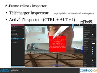 - @hellosct1 –
A-Frame editor / inspector
https://github.com/aframevr/aframe-inspector●
Télécharger Inspecteur
●
Activé l’inspecteur (CTRL + ALT + I)
 
