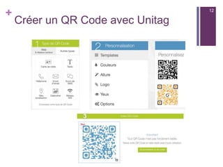 +
Lire un QR Code
n  La lecture d’un QR Code s’effectue généralement en
trois étapes :
n  Ouvrir son application de lecture sur son smartphone ou sa
tablette
n  Viser le QR Code avec l’appareil photo de son appareil
n  L’application reconnaît alors le QR Code et donne accès à la
ressource.
Simple !
12
 