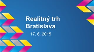 Realitný trh
Bratislava
17. 6. 2015
 