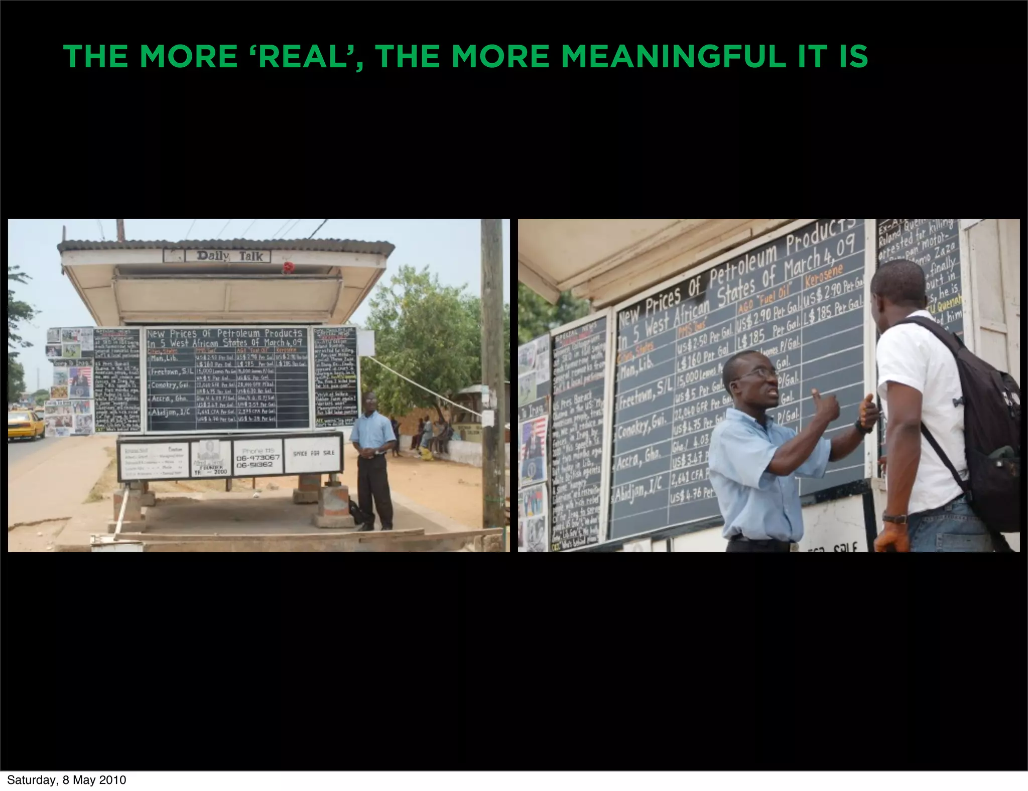 THE MORE ‘REAL’, THE MORE MEANINGFUL IT IS




Saturday, 8 May 2010
 