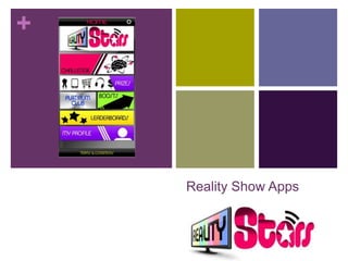 +




    Reality Show Apps
 