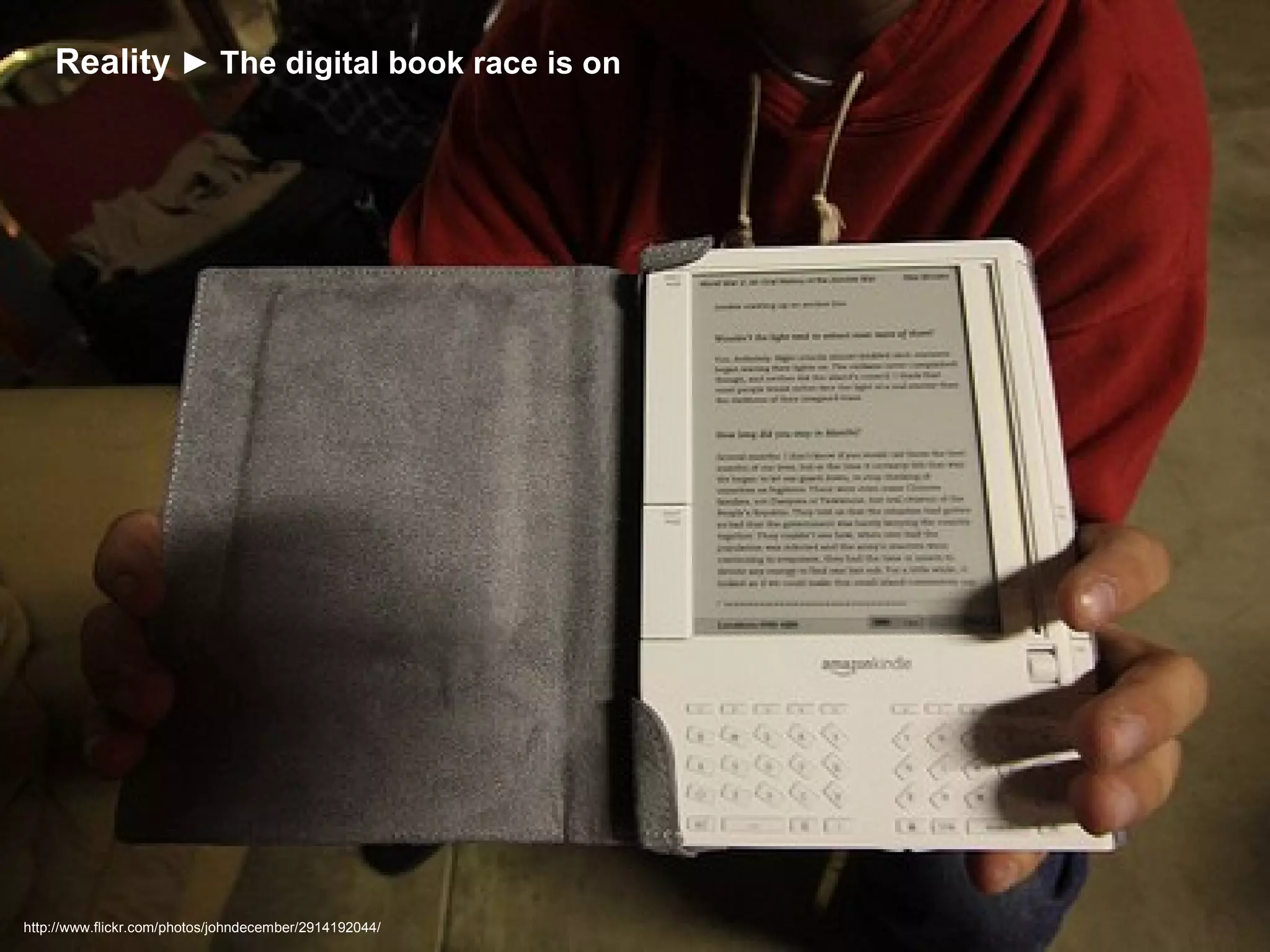 http://www.flickr.com/photos/johndecember/2914192044/ Reality   ► The digital book race is on 