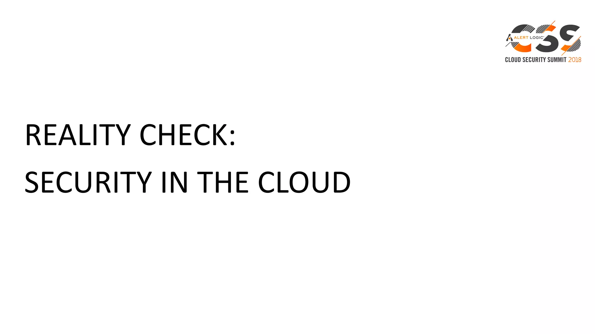 REALITY CHECK:
SECURITY IN THE CLOUD
Charles Johnson
Director, Sales Engineering – US WEST
 