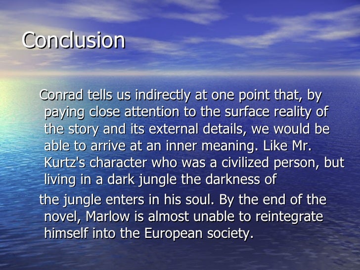 an analysis of the character of marlow in the novel heart of darkness In this lesson, we will list the characters in heart of darkness we will particularly analyze the protagonist, marlow, the antagonist, the marlow remains a good man at the end of the book, yet he has been changed he has seen the darkness . an analysis of the character of marlow in the novel heart of darkness In this lesson, we will list the characters in heart of darkness we will particularly analyze the protagonist, marlow, the antagonist, the marlow remains a good man at the end of the book, yet he has been changed he has seen the darkness .