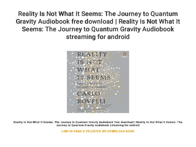 Reality Is Not What It Seems The Journey To Quantum Gravity Audioboo