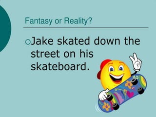 REALITY OR FANTASY.pptx