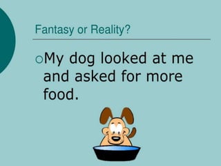 REALITY OR FANTASY.pptx