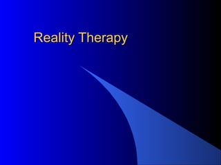 Reality TherapyReality Therapy
 