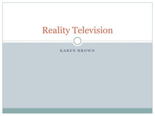 Karen Brown Reality Television 