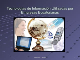 Tecnologías de Información Utilizadas por Empresas Ecuatorianas Alvarado - Cabrera 