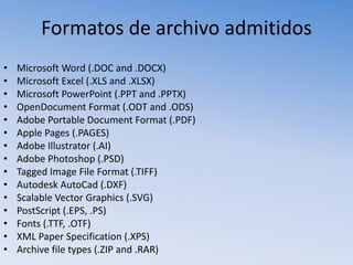 Formatos de archivo admitidos
•   Microsoft Word (.DOC and .DOCX)
•   Microsoft Excel (.XLS and .XLSX)
•   Microsoft Power...