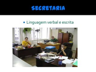    Linguagem verbal e escrita
 