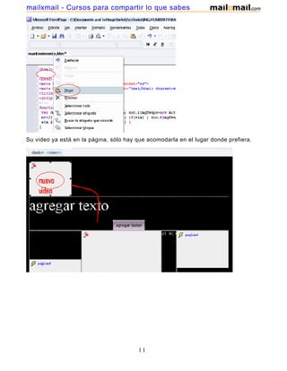 mailxmail - Cursos para compartir lo que sabes




Su video ya está en la página, sólo hay que acomodarla en el lugar donde prefiera.




                                        11
 