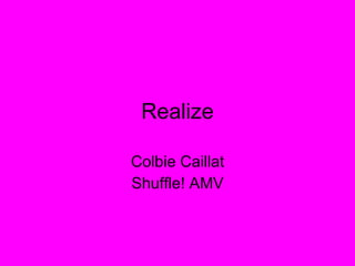 Realize Colbie Caillat Shuffle! AMV 