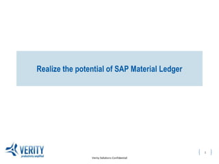 REALISE THE POTENTIAL OF SAP MATERIAL LEDGER
 