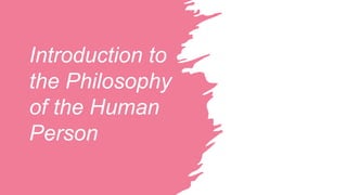 Introduction to
the Philosophy
of the Human
Person
 