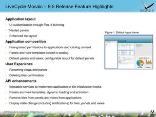 © 2010 Adobe Systems Incorporated. All Rights Reserved.
LiveCycle Mosaic – 9.5 Release Feature Highlights
Application layo...