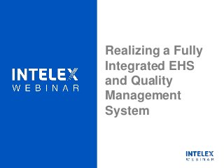 Realizing a Fully 
Integrated EHS 
and Quality 
Management 
System 
 