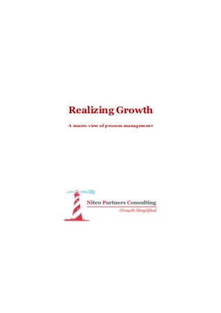 Realizing Growth
A macro view of process management

 