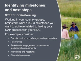 STEP 1: Brainstorming
Working in your country groups,
brainstorm what are 2-3 milestones you
want to achieve related to li...