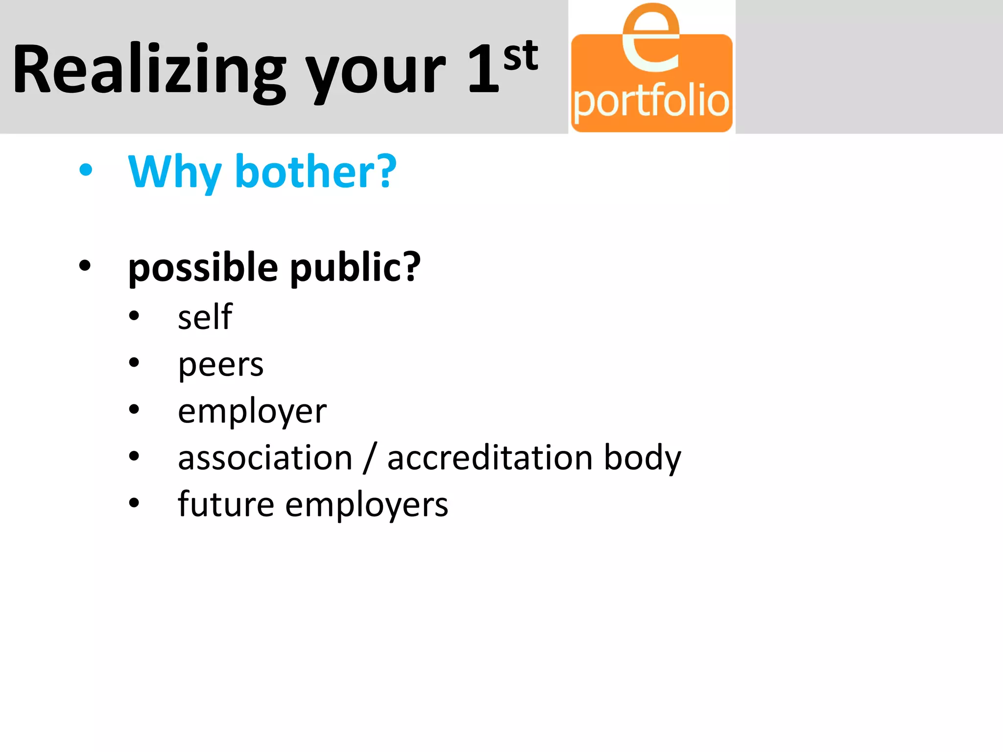 Realizing your 1st
• possible public?
• self
• peers
• employer
• association / accreditation body
• future employers
• Why bother?
 