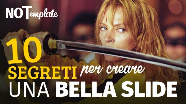 10SEGRETI
UNA BELLA SLIDE
per creare
 