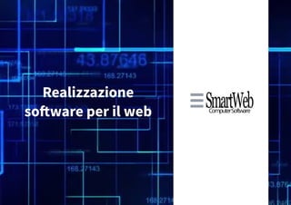 Realizzazione
software per il web
 