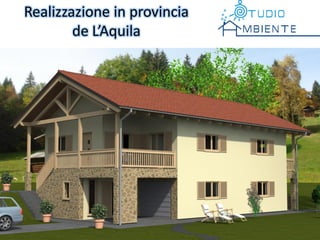 Realizzazione in provincia
        de L’Aquila
 