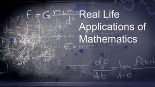Real Life Applications of Mathematics | PPT