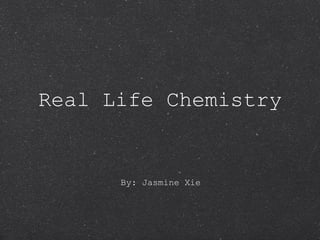 Real Life Chemistry ,[object Object]
