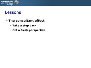 Lessons The consultant effect Take a step back Get a fresh perspective 