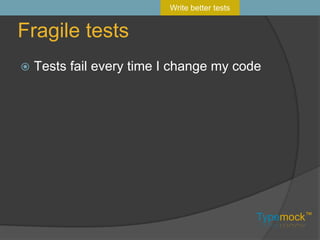 Write readable testsTest only one thing (most of the time)KISS – avoid logic in your testWrite better tests