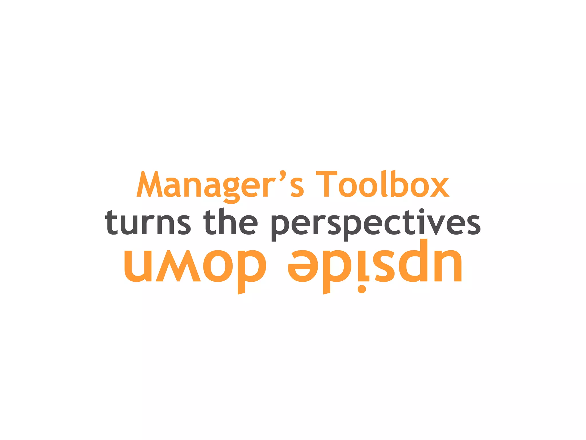 Manager’s Toolbox turns the perspectives upside down 