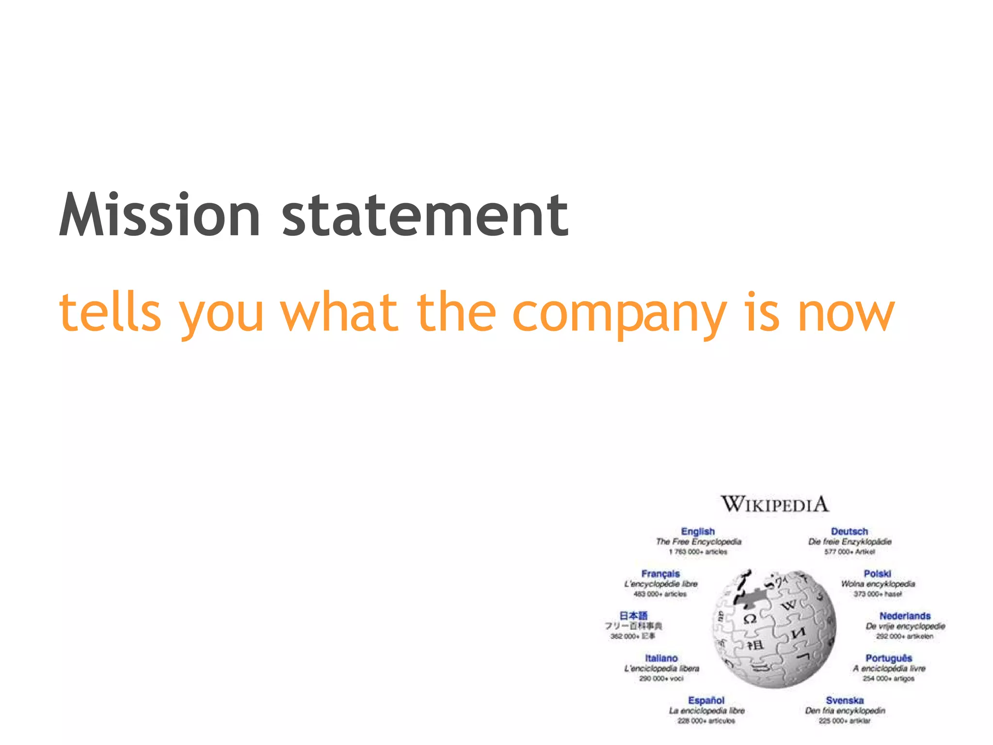Mission statement tells you what the company is now  