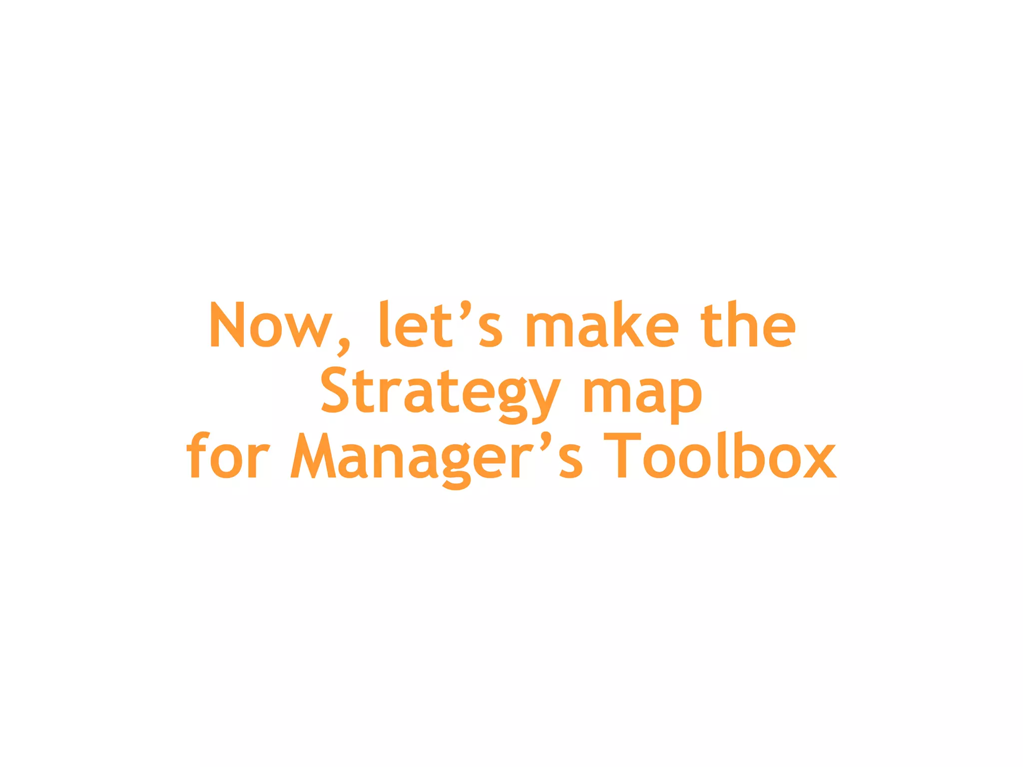 Now, let’s make the  Strategy map for Manager’s Toolbox 