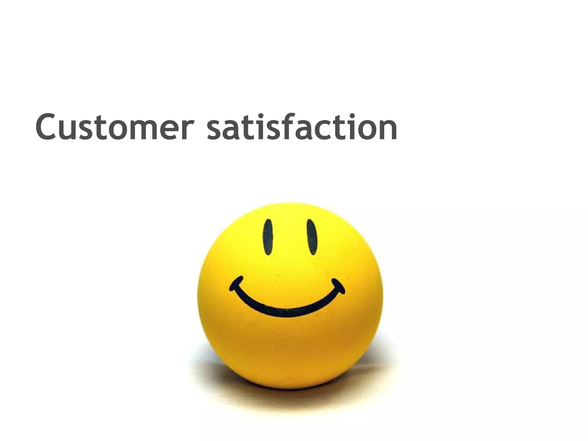 Customer satisfaction 