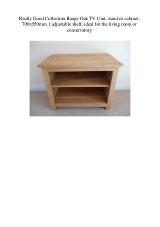 Really Good Collection Range Oak TV Unit, stand or cabinet,
700x550mm 1 adjustable shelf, ideal for the living room or
conservatory
 
