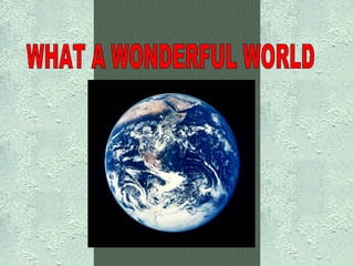 WHAT A WONDERFUL WORLD 
