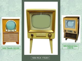 1950 Zenith G2355   1953 Admiral Color C1617A 1954 RCA 17S351 