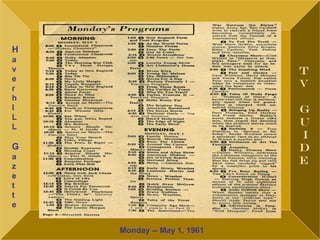 H
a
v
e
r
h
I
L
L

T
V
G
U
I
D
E

G
a
z
e
t
t
e
Monday -- May 1, 1961

 
