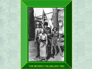 The Beverly Hillbillies 1962

THE BEVERLY HILLBILLIES 1962

 