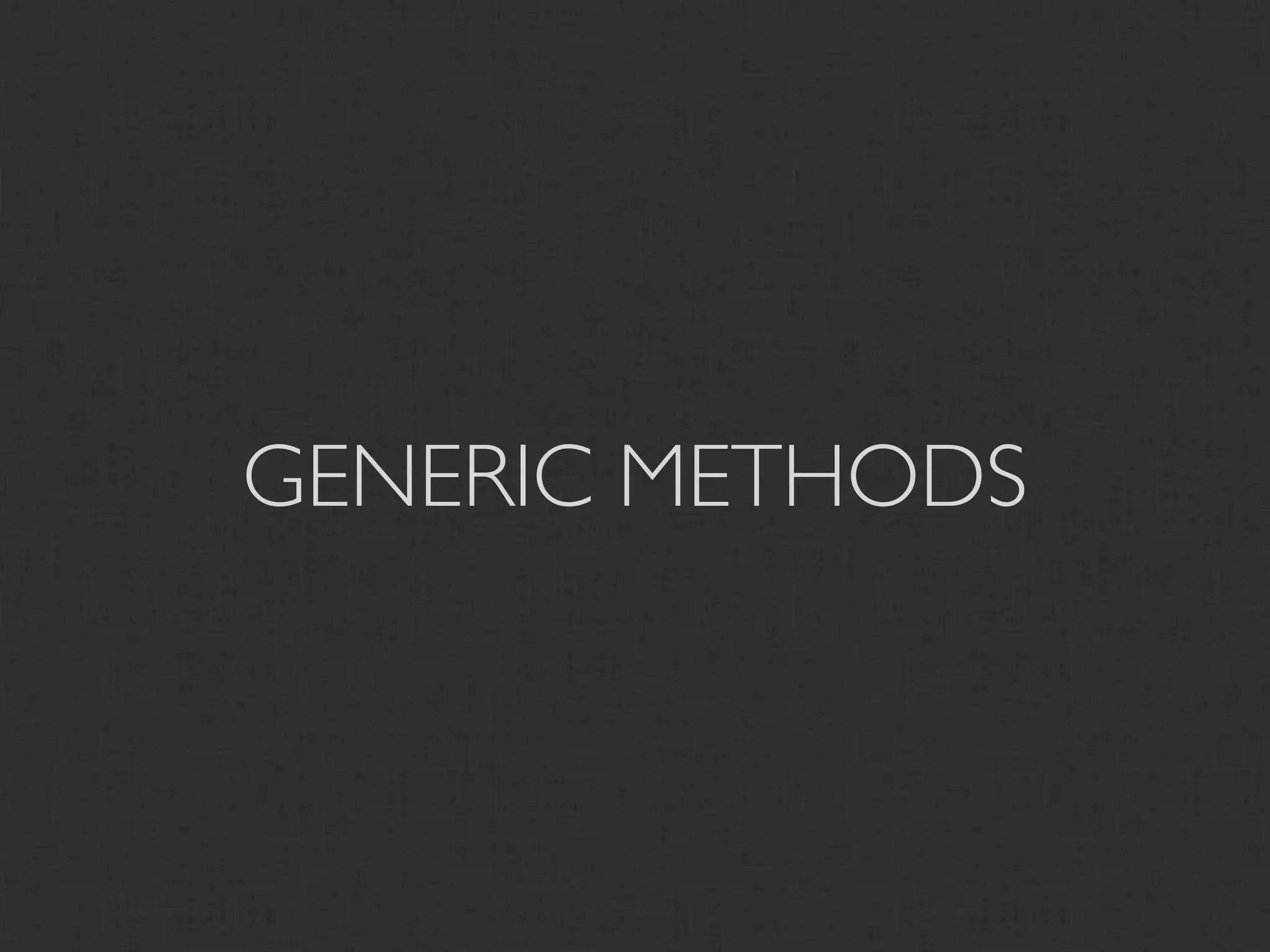 GENERIC METHODS
 