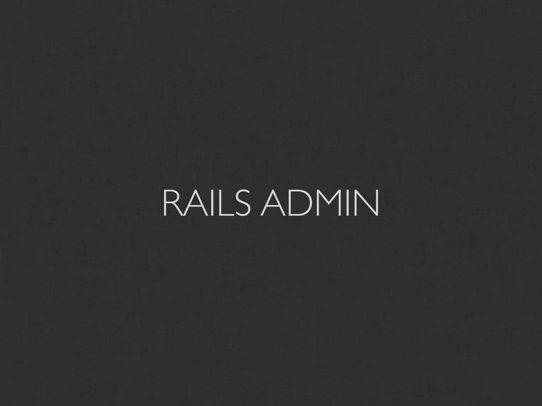 RAILS ADMIN
 