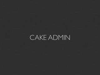 CAKE ADMIN
 