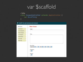 var $scaffold
<?php
class IssuesController extends AppController {
    var $scaffold;
}
 