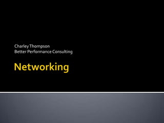 Networking Charley Thompson Better Performance Consulting 