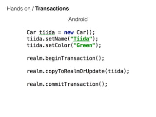 Hands on / Transactions
Android
 